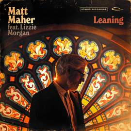 Matt Maher: Leaning (feat. Lizzie Morgan)
