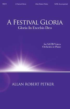 Allan Robert Petker: A Festival Gloria (Gloria In Excelsis Deo)