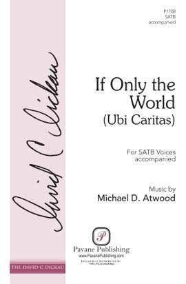 Michael D. Atwood: If Only the World (Ubi Caritas)