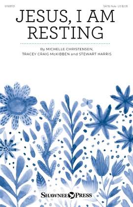 Michelle Christensen, Tracey Craig McKibben and Stewart Harris: Jesus, I Am Resting