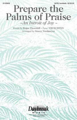 Roger Thornhill: Prepare The Palms Of Praise (An Introit Of Joy) (arr. Stacey Nordmeyer)
