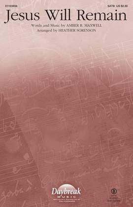 Amber R. Maxwell: Jesus Will Remain (arr. Heather Sorenson)