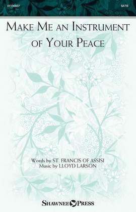 Lloyd Larson: Make Me An Instrument Of Your Peace
