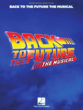 Glen Ballard and Alan Silvestri: Put Your Mind To It (from Back To The Future: The Musical)
