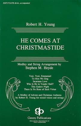 Robert H. Young: He Comes At Christmastide (arr. Stephen M. Heyde) - Full Score