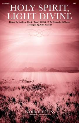 Andrew Reed: Holy Spirit, Light Divine (arr. John Leavitt)