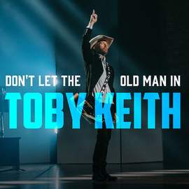 Toby Keith: Don't Let The Old Man In