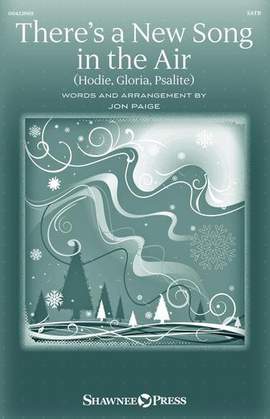 Jon Paige: There's A New Song In The Air (Hodie, Gloria, Psallite)