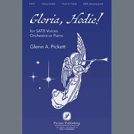 Glenn A. Pickett: Gloria, Hodie!