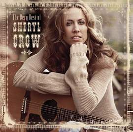 Sheryl Crow: The First Cut Is The Deepest