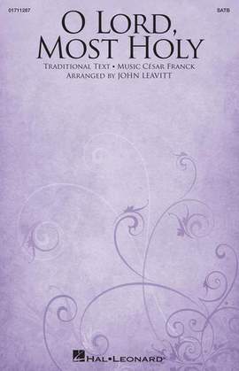 César Franck: O Lord, Most Holy (arr. John Leavitt)