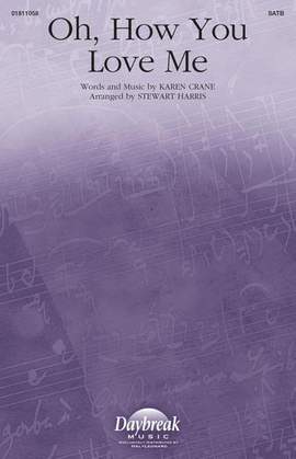 Karen Crane: Oh, How You Love Me (arr. Stewart Harris)