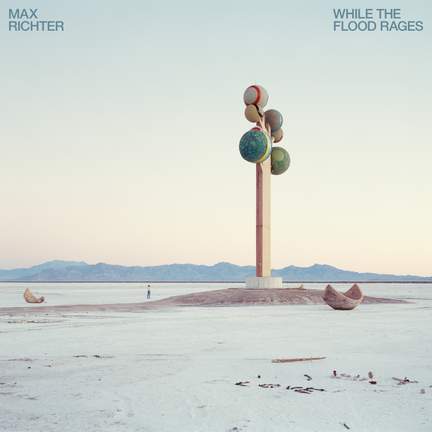 Max Richter - While The Flood Rages