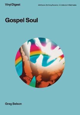 Vinyl Digest: Gospel Soul: 400 Genre-Defining Records