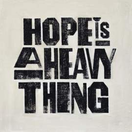 Hope is A Heavy Thing