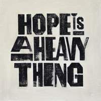 Hope is A Heavy Thing