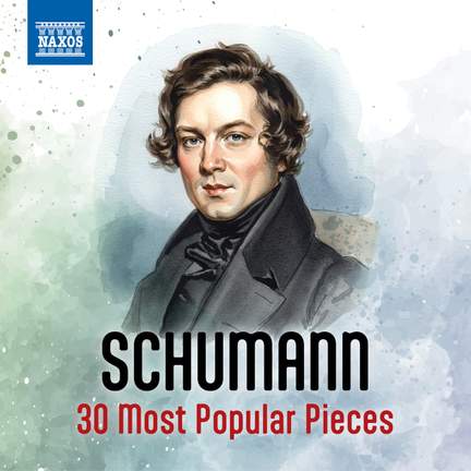 Schumann - 30 Most Popular Pieces