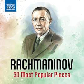Rachmaninov - 30 Most Popular Pieces
