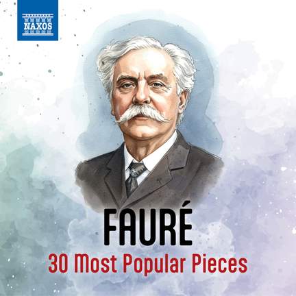 Fauré - 30 Most Popular Pieces
