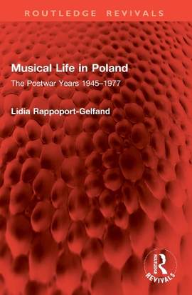 Musical Life in Poland: The Postwar Years 1945–1977
