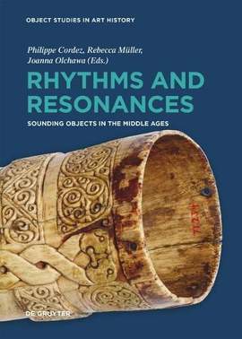 Rhythms and Resonances: Sounding Objects in the Middle Ages