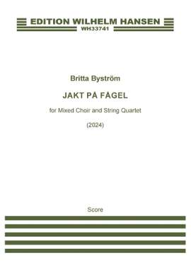 Britta Byström: Jakt på fågel for Choir and String Quartet (2024)