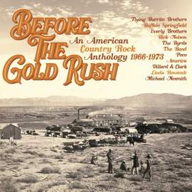 Before The Gold Rush - An American Country Rock Anthology 1966-1973