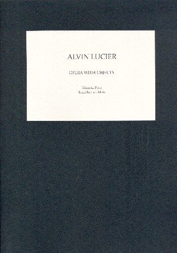 Lucier, A: Opera with Objects