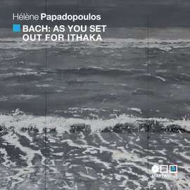 Bach: As You Set Out for Ithaka
