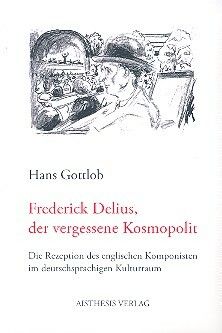 Gottlob, H: Frederick Delius, der vergessene Kosmopolit