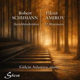 Robert Schumann Davidsbündlertänze/Op.6/Fikret Amirov: 12 Miniatures