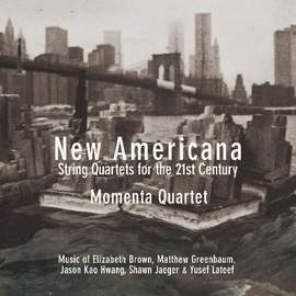 New Americana: String Quartets For the 21st Century