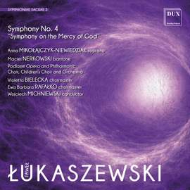 Paweł Łukaszewski: Symphony No. 4 “Symphony on the Mercy of God”