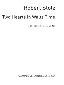 Robert Stolz: Two Hearts In Waltz Time
