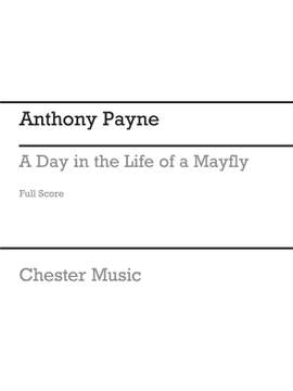 Anthony Payne: A Day In The Life Of A Mayfly