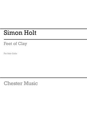 Simon Holt: Holt Feet Of Clay Solo Cello