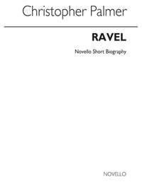 Christopher Palmer: Ravel Biography (Palmer)