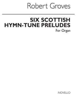 Robert Groves: R Six Scottish Hymn