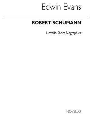 Robert Schumann: Schumann Biography (Evans)