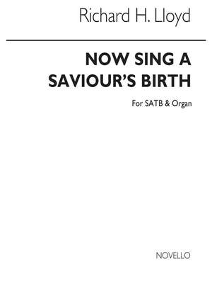 Richard H. Lloyd: Now Sing A Saviours Birth Satb/Org