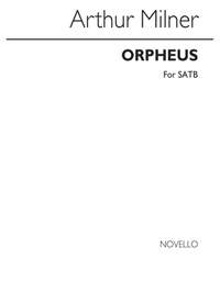 Arthur Milner: Arthur Orpheus With His Lute Satb