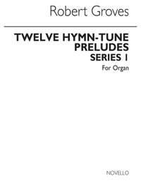 Robert Groves: Twelve Hymn-tune Preludes Series 1