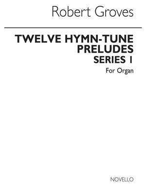 Robert Groves: Twelve Hymn-tune Preludes Series 1