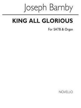 Joseph Barnby: J King All Glorious Ssatbb And Organ