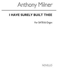 Arthur Milner: A I Have Surely Built Thee Op13 No1
