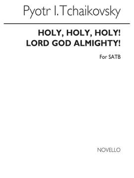Pyotr Ilyich Tchaikovsky: Holy, Holy, Holy! Lord God Almighty!