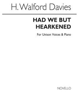 H. Walford Davies: Had We But Hearkened Unis