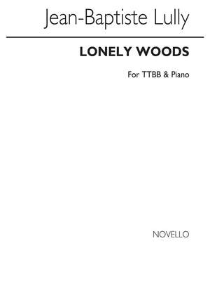 Jean-Baptiste Lully: Lully Lonely Woods Ttbb/Piano (For Rehearsal Only)