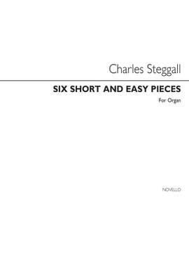 Charles Steggall: Six Short And Easy Pieces -