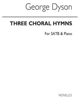 George Dyson: Three Choral Hymns